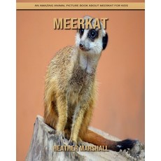 Meerkat: An Amazing Animal Picture Book about Meerkat for Kids Paperback, Independently Published