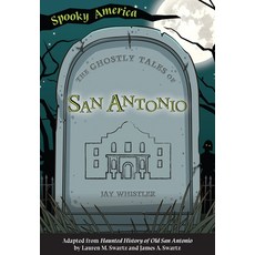 (영문도서) The Ghostly Tales of San Antonio Paperback, Arcadia Children's Books, English, 9781467198127
