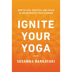 (영문도서) Ignite Your Yoga: How to Live Practice and Teach as an Authentic Yoga Steward Paperback, Shambhala, English, 9781611809947