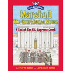 (영문도서) Marshall the Courthouse Mouse: A Tail of the U. S. Supreme Court Hardcover, Little Patriot Press