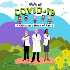 (영문도서) 5 W's of Covid-19: A Children's Book of Facts Paperback, True Beginnings Publishing, English, 9781947082144