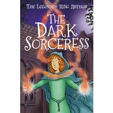 The Dark Sorceress: The Legends of King Arthur: Merlin Magic and Dragons Paperback, Sweet Cherry Publishing