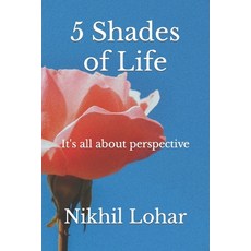 (영문도서) 5 Shades of Life: It's all about perspective Paperback, Nikhil Lohar, English, 9789355663078