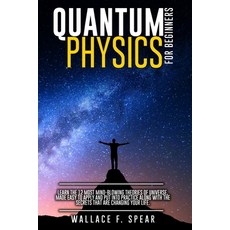 Quantum Physics for Beginners: Learn the 12 Most Mind-Blowing Theories of Universe Made Easy to App... Paperback, Independently Published, English, 9798699566006