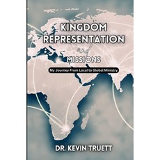 (영문도서) Kingdom Representation & Missions: From Local To Global Paperback, Independently Published, English, 9798336851656