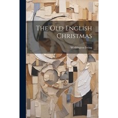 (영문도서) The old English Christmas Paperback, Legare Street Press, 9781021410474