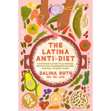 (영문도서) The Latina Anti-Diet: A Dietitian''s Guide to Authentic Health That Celebrates C... Hardcover, Ballantine Books, English, 9780593726228