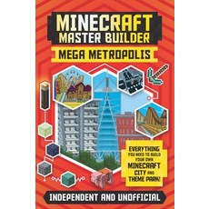 Minecraft Master Builder: Mega Metropolis: Build Your Own Minecraft City and Theme Park Paperback, Mortimer Children's