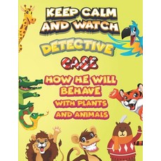 keep calm and watch detective Case how he will behave with plant and animals: A Gorgeous Coloring an... Paperback, Independently Published, English, 9798586598646