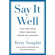 (영문도서) Say It Well: Find Your Voice Speak Your Mind Inspire Any Audience Hardcover, Harper Business, English, 9780063337718