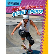 Physical Science in Street Sports Hardcover, Crabtree Publishing Company