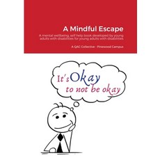 (영문도서) A Mindful Escape: A mental wellbeing self help book developed by young adults with disabilit... Paperback, Lulu.com, English, 9781300341451