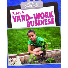 Plan a Yard-Work Business Paperback, PowerKids Press