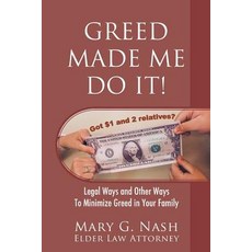 (영문도서) Greed Made Me Do It! Legal Ways and Other Ways to Minimize Greed in Your Family Paperback, Outskirts Press, English, 9781977204035