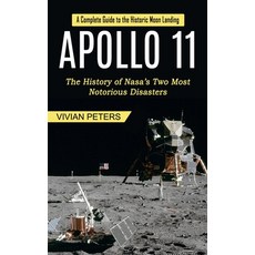 (영문도서) Apollo 11: A Complete Guide to the Historic Moon Landing (The History of Nasa''s... Paperback, Simon Dough, English, 9781774855294