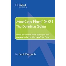 (영문도서) MadCap Flare 2021: The Definitive Guide Paperback, Clickstart, Inc., English, 9781733076920