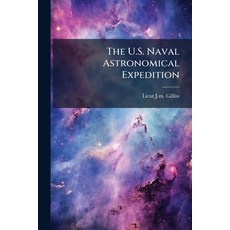 (外文書)The U.S. Naval Astronomical Expedition Paperback, Hutson Street Press, English