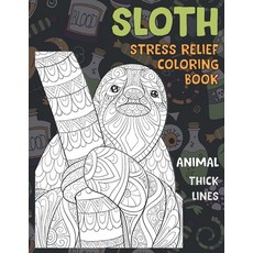 Stress Relief Coloring Book - Animal - Thick Lines - Sloth Paperback, Independently Published