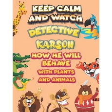 keep calm and watch detective Karson how he will behave with plant and animals: A Gorgeous Coloring ... Paperback, Independently Published, English, 9798586172167