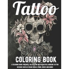 Tattoo Coloring Book: An Adult Coloring Book with Awesome Sexy and Relaxing Tattoo Designs for Men... Paperback, Independently Published