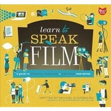 Learn to Speak Film:A Guide to Creating Promoting & Screening Your Movies, Owlkids