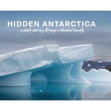 (영문도서) Hidden Antarctica: A Photo Journey Through Untouched Beauty Hardcover, Blondo Books LLC, English, 9798218234201