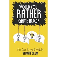 Would You Rather Game Book for Kids: The Perfect Game Book with Hundreds of Funny and Silly Would Yo... Paperback, Independently Published