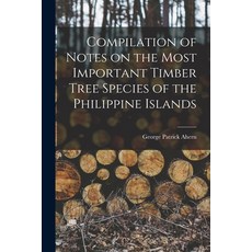 (영문도서) Compilation of Notes on the Most Important Timber Tree Species of the Philippine Islands Paperback, Legare Street Press, English, 9781015375598