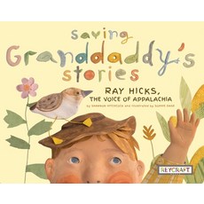 Saving Granddaddy's Stories: Ray Hicks the Voice of Appalachia Hardcover, Reycraft Books