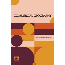 (영문도서) Commercial Geography: A Book For High Schools Commercial Courses And Business Colleges Paperback, Lector House, English, 9789356143906
