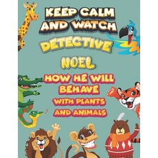 keep calm and watch detective Noel how he will behave with plant and animals: A Gorgeous Coloring an... Paperback, Independently Published, English, 9798586499356