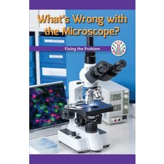 (영문도서) What's Wrong with the Microscope?: Fixing the Problem Paperback, Rosen Classroom, English, 9781538353172