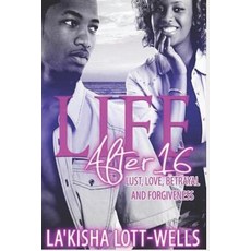 (영문도서)Life After 16 "Love Lust Betrayal and Forgiveness Paperback, Createspace Independent Pub..., English, 9781983555732