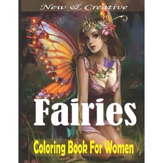 fairy coloring book for women: An Adult Coloring Book of Beautiful Fantasy  Flower Fairies (Paperback)