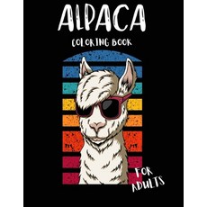 Alpaca Colouring Book for Adults: Gag Gifts BIG Cute Book to Color for Alpaca Lovers Stress Relievin... Paperback, Independently Published, English, 9798699391769