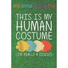 Wild Animal Coloring Book: Discus Human Pompadour Fish Easy An Coloring Book Featuring Beautiful For... Paperback, Independently Published, English, 9798564380997