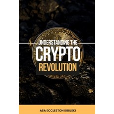 (영문도서) Understanding The Crypto Revolution: Your Beginner's Guide to Cryptocurrency Paperback, Independently Published, English, 9798321134078