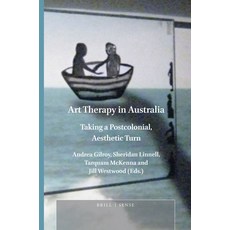 (영문도서) Art Therapy in Australia: Taking a Postcolonial Aesthetic Turn Paperback, Brill, English, 9789004368255