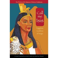 (영문도서) Call Me Isis: Egyptian Goddess of Magic Hardcover, Goosebottom Books, English, 9781937463953