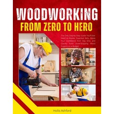 (영문도서) Woodworking from Zero to Hero: The Only Step-by-Step Guide You''ll Ever Need to... Paperback, Independently Published, English, 9798300675202