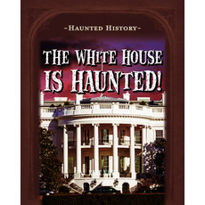 The White House Is Haunted! Paperback, PowerKids Press