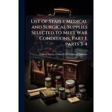 (영문도서)List of Staple Medical and Surgical Supplies Selected to Meet War Conditions Pa... Paperback, Hutson Street Press, English, 9781023894494