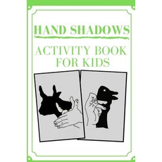 Hand Shadows Activity Book for Kids Paperback, Independently Published, English, 9798577340728