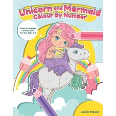 Unicorn Mermaid Colour By Number: Colour By Number Coloring Book for Kids Ages 4-8 Paperback, Independently Published, English, 9798710133910