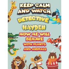 keep calm and watch detective Hayden how he will behave with plant and animals: A Gorgeous Coloring ... Paperback, Independently Published, English, 9798586104854