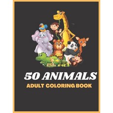 50 Animals Adult Coloring Book: A Whimsical Adult Coloring Book: Stress Relieving Animal Designs Paperback, Independently Published, English, 9798706477912