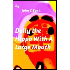 Delly the Hippo With A Large Mouth. Hardcover, Blurb