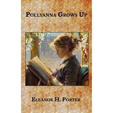 Pollyanna Grows Up Paperback, Independently Published, English, 9798579518132