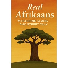 (영문도서)Real Afrikaans - Mastering Slang and Street Talk Paperback, Independently Published, English, 9798289356284