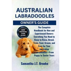 (영문도서)Australian Labradoodles Owner's Guide: The Complete Handbook for New and Experie... Paperback, Independently Published, English, 9798288241307